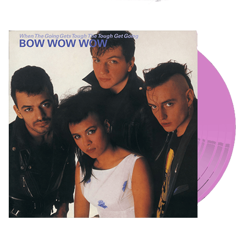 BOW WOW WOW - When the Going Gets Tough | You Are The Cosmos